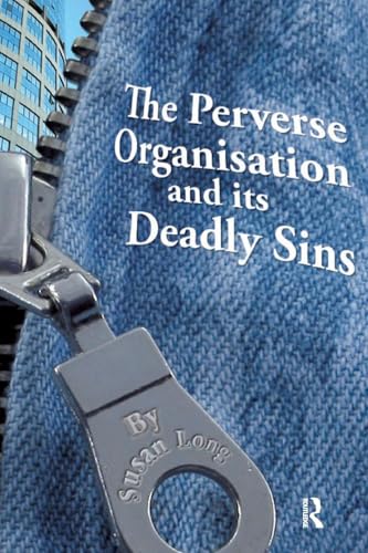 The Perverse Organisation and its Deadly Sins - Click to Buy