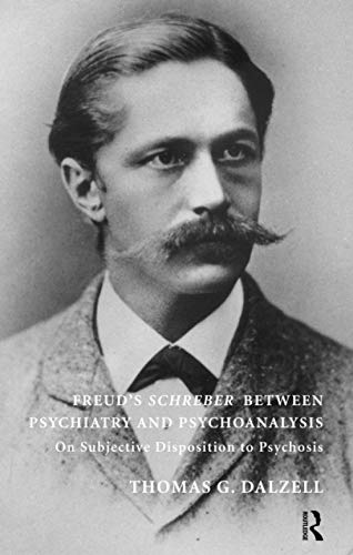 Freud's Schreber between Psychiatry and Psychoanalysis: On Subjective Disposition to Psychosis - Click to Buy