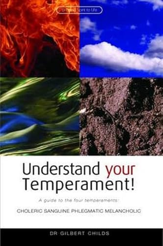 Understand Your Temperament! A Guide to the Four Temperaments : Choleric, Sanguine, Phlegmatic, Melancholic (Bringing Spirit to Life)
