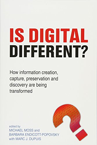 Is Digital Different?: How information creation, capture, preservation and discovery are being transformed - Click to Buy