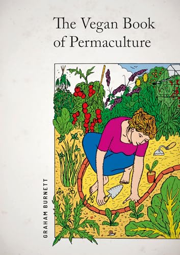 The Vegan Book of Permaculture: Recipes for Healthy Eating and Earthright Living - Click to Buy