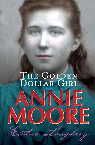 Annie Moore: The Golden Dollar Girl - Click to Buy