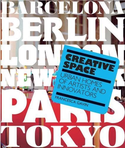 Creative Space: Urban Homes of Artists and Innovators