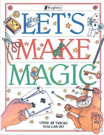 Let's Make Magic: Over 40 Tricks You Can Do - Click to Buy
