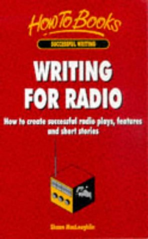 Writing for Radio: How to Create Successful Radio Plays, Features and Short Stories - Click to Buy