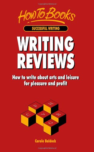 Writing Reviews: How to write about arts and leisure for pleasure and profit: How to Write About Arts and Leasure for Pleasure and Profit - Click to Buy