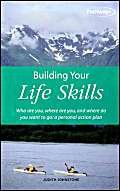 Building Your Life Skills: Who are You, and Where do You Want to Go - a Personal Action Plan - Click to Buy
