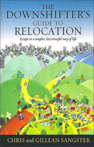The Downshifter's Guide to Relocation: Escape to a Simpler, Less Stressful Life