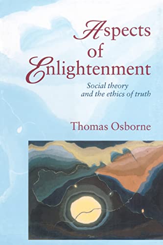 Aspects Of Enlightenment: Social Theory And The Ethics Of Truth - Click to Buy