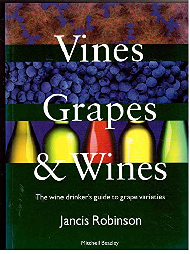 Vines, Grapes & Wines: The Wine Drinker's Guide to Grape Varieties - Click to Buy