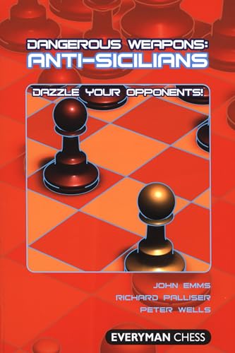 Dangerous Weapons: Anti-Sicilians: Dazzle Your Opponents! (Dangerous Weapons Series) - Click to Buy
