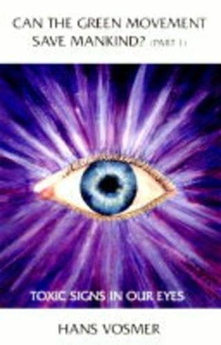 Can the Green Movement Save Mankind?: Toxic Signs in Our Eyes - Click to Buy