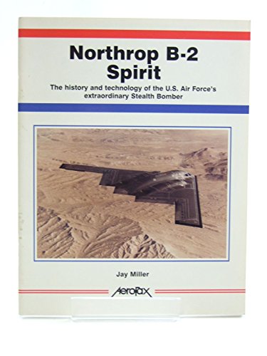 Northrop B-2 Spirit: The History and Technology of the US Air Force's Extraordinary Stealth Bomber - Click to Buy