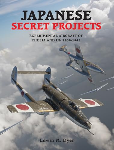 Japanese Secret Projects: Experimental Aircraft of the IJA and IJN 1939-1945 - Click to Buy