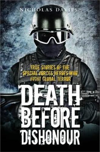 Death Before Dishonour: True Stories of the Special Forces Heroes Who Fight Global Terror - Click to Buy