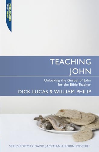 Teaching John: Unlocking the Gospel of John for the Bible Teacher (Proclamation Trust) - Click to Buy