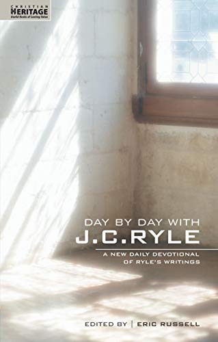 Day By Day With J.C. Ryle: A New daily devotional of Ryle's writings - Click to Buy
