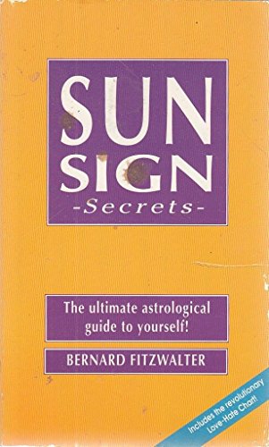 SUN SIGN SECRETS: THE ULTIMATE ASTROLOGICAL GUIDE TO YOURSELF! - Click to Buy