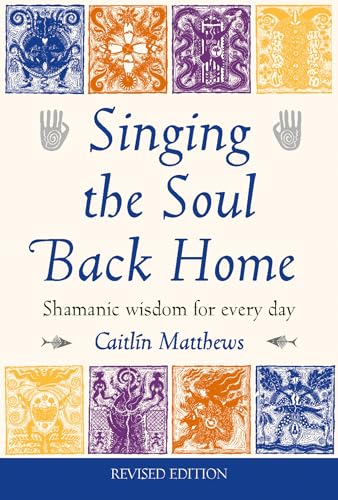 Singing the Soul Back Home: Shamanic Wisdom for Every Day - Click to Buy