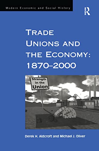 Trade Unions and the Economy: 1870–2000 - Click to Buy