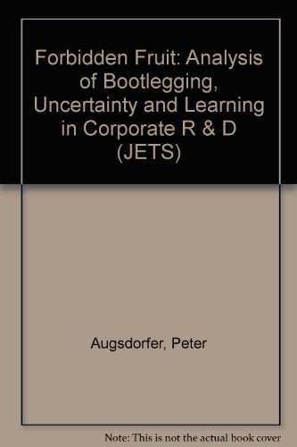 Forbidden Fruit: An Analysis of Bootlegging, Uncertainity and Learning in Corporate R & D - Click to Buy