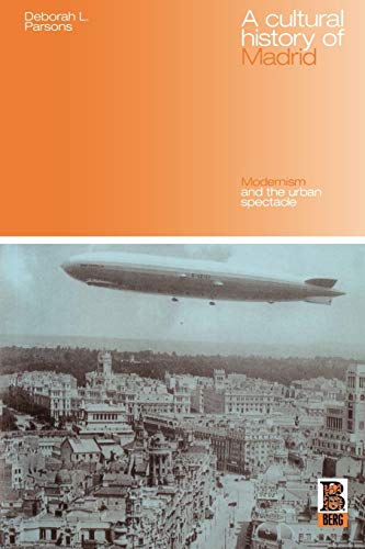 A Cultural History of Madrid: Modernism and the Urban Spectacle