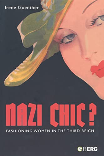 Nazi Chic?: Fashioning Women in the Third Reich (Dress, Body, Culture)
