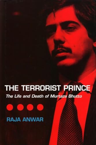 The Terrorist Prince : The Life and Death of Murtaza Bhutto