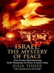 Israel: The Mystery Of Peace : True Stories Demonstrating God's Roadmap For Peace In Israel Today - Click to Buy