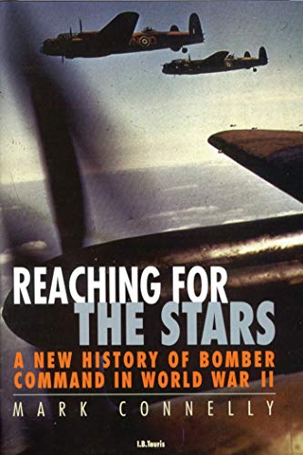 Reaching for the Stars: A New History of Bomber Command in World War II - Click to Buy