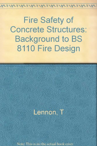 Fire Safety of Concrete Structures: Background to BS 8110 Fire Design - Click to Buy