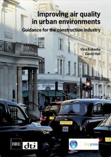 Improving Air Quality in Urban Environments: Guidance for the Construction Industry (BR 474) - Click to Buy
