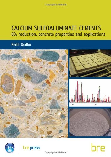 Calcium Sulfoaluminate Cements: C02 Reduction, Concrete Properties and Applications (BR 496) - Click to Buy