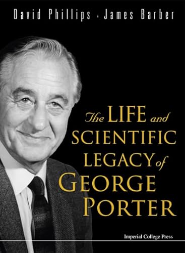 LIFE AND SCIENTIFIC LEGACY OF GEORGE PORTER, THE - Click to Buy