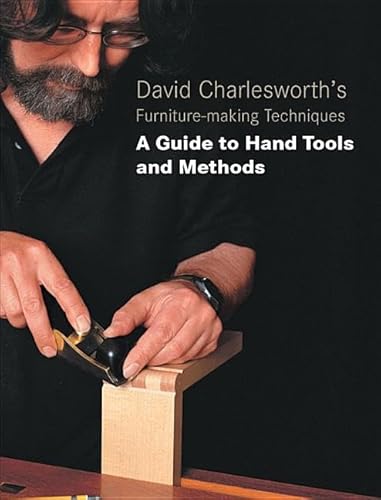 David Charlesworth's Furniture-Making Techniques: A Guide to Hand Tools and Methods - Click to Buy