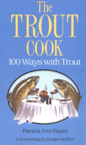 The Trout Cook: 100 Ways with Trout