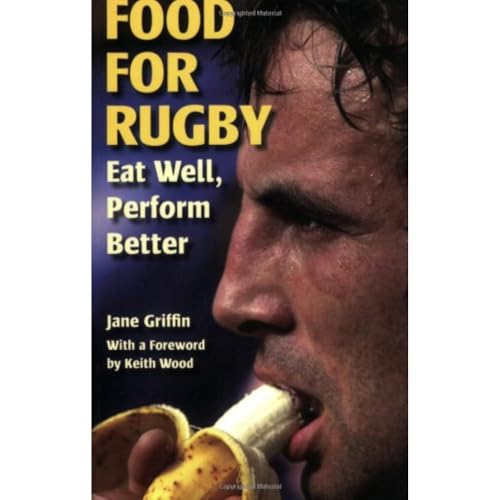 Food for Rugby: Eat Well, Perform Better - Click to Buy