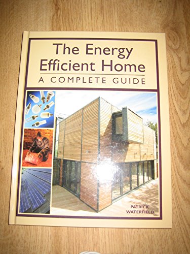 The Energy Efficient Home: A Complete Guide - Click to Buy