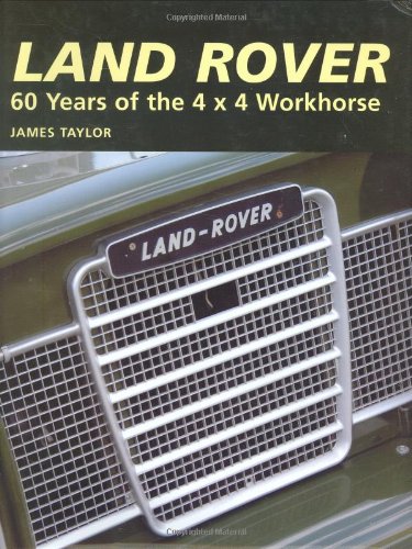 Land Rover: 60 Years of the 4x4 Workhorse - Click to Buy