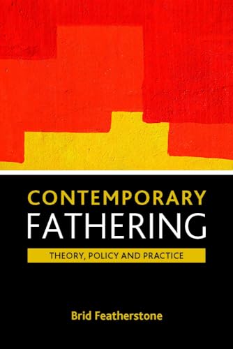 Contemporary fathering: Theory, policy and practice - Click to Buy