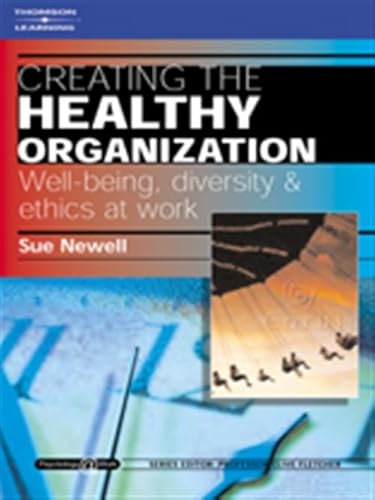 Creating the Healthy Organization: Well-Being, Diversity and Ethics at Work: Psychology @ Work Series - Click to Buy