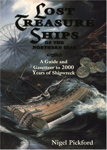 Lost Treasure Ships of the Northern Seas: A Guide and Gazetteer to 2000 Years of Shipwreck - Click to Buy