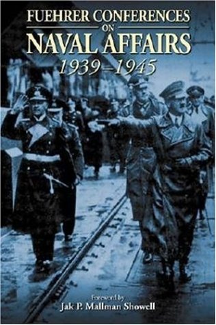 Fuehrer Conferences on Naval Affairs, 1939-1945 - Click to Buy