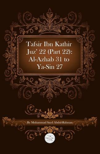 Tafsir Ibn Kathir Juz' 22 (Part 22): Al-Azhab 31 To Ya-Sin 27 - Click to Buy