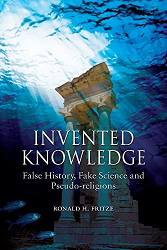 Invented Knowledge: False History, Fake Science and Pseudo-religions - Click to Buy
