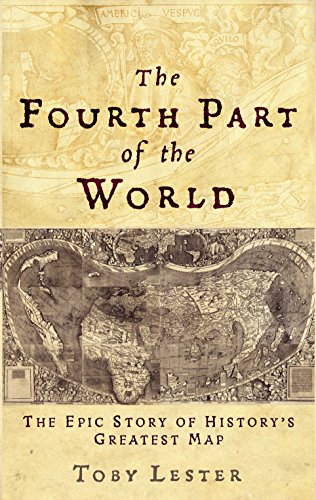 The fourth part of the world: the race to the ends of the earth and the epic story of the map that gave America its name