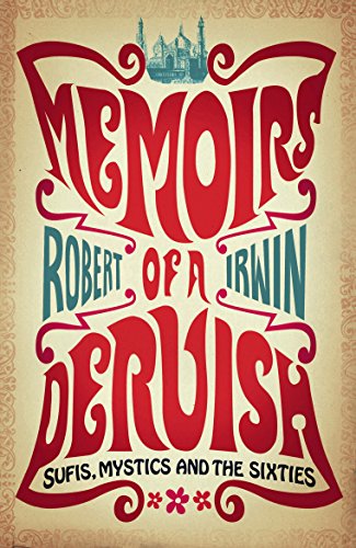 Memoirs of a Dervish: Sufis, Mystics and the Sixties - Click to Buy