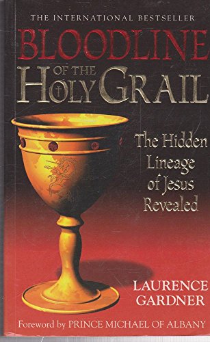 Bloodline Of The Holy Grail: The Hidden Lineage Of Jesus Revealed - Click to Buy