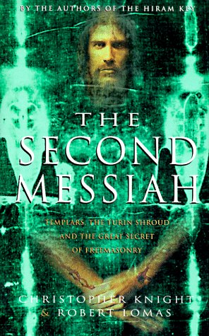 The Second Messiah: Templars, the Turin Shroud and the Great Secret of Freemasonry - Click to Buy