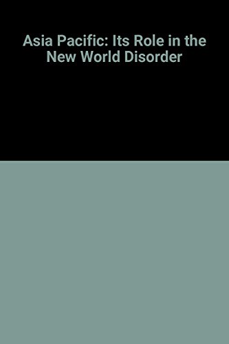 Asia Pacific: Its Role in the New World Disorder - Click to Buy
